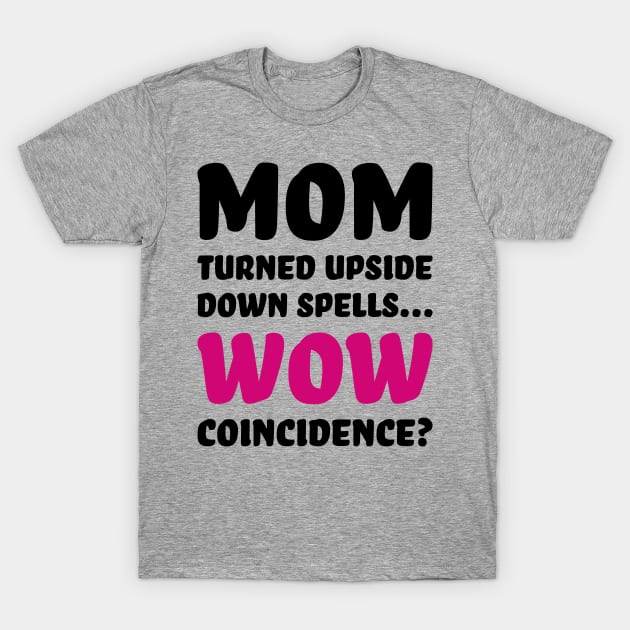 Mom Upside Down - Funny saying for mom gift T-Shirt by Panda Pope